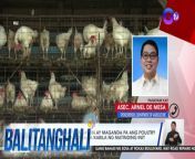May H5N1 Avian Influenza o Bird Flu Outbreak sa isang poultry farm sa Leyte, ayon sa World Organization for Animal Health&#60;br/&#62;&#60;br/&#62;&#60;br/&#62;Balitanghali is the daily noontime newscast of GTV anchored by Raffy Tima and Connie Sison. It airs Mondays to Fridays at 10:30 AM (PHL Time). For more videos from Balitanghali, visit http://www.gmanews.tv/balitanghali.&#60;br/&#62;&#60;br/&#62;#GMAIntegratedNews #KapusoStream&#60;br/&#62;&#60;br/&#62;Breaking news and stories from the Philippines and abroad:&#60;br/&#62;GMA Integrated News Portal: http://www.gmanews.tv&#60;br/&#62;Facebook: http://www.facebook.com/gmanews&#60;br/&#62;TikTok: https://www.tiktok.com/@gmanews&#60;br/&#62;Twitter: http://www.twitter.com/gmanews&#60;br/&#62;Instagram: http://www.instagram.com/gmanews&#60;br/&#62;&#60;br/&#62;GMA Network Kapuso programs on GMA Pinoy TV: https://gmapinoytv.com/subscribe