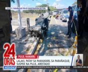 Patay sa pamamaril sa Parañaque ang isang lalaki, at ang suspek—isang pulis. Nakatutok si Mariz Umali.&#60;br/&#62;&#60;br/&#62;&#60;br/&#62;24 Oras Weekend is GMA Network’s flagship newscast, anchored by Ivan Mayrina and Pia Arcangel. It airs on GMA-7, Saturdays and Sundays at 5:30 PM (PHL Time). For more videos from 24 Oras Weekend, visit http://www.gmanews.tv/24orasweekend.&#60;br/&#62;&#60;br/&#62;#GMAIntegratedNews #KapusoStream&#60;br/&#62;&#60;br/&#62;Breaking news and stories from the Philippines and abroad:&#60;br/&#62;GMA Integrated News Portal: http://www.gmanews.tv&#60;br/&#62;Facebook: http://www.facebook.com/gmanews&#60;br/&#62;TikTok: https://www.tiktok.com/@gmanews&#60;br/&#62;Twitter: http://www.twitter.com/gmanews&#60;br/&#62;Instagram: http://www.instagram.com/gmanews&#60;br/&#62;&#60;br/&#62;GMA Network Kapuso programs on GMA Pinoy TV: https://gmapinoytv.com/subscribe